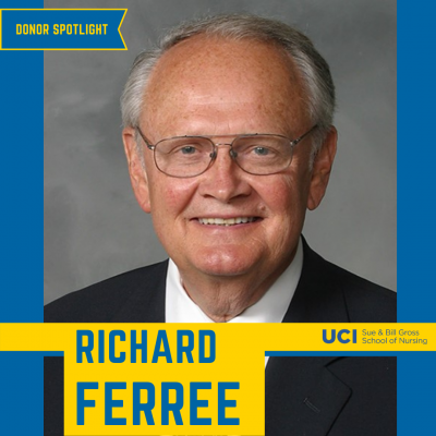 Donor spotlight on Richard Ferree, creator of the Leslie Ann Ferree Memorial Endowment Supporting Doctor of Nursing Practice (DNP) Students, talks about why he supports the future nurses at the UCI Sue & Bill Gross School of Nursing.